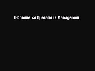 Read E-Commerce Operations Management Ebook Free