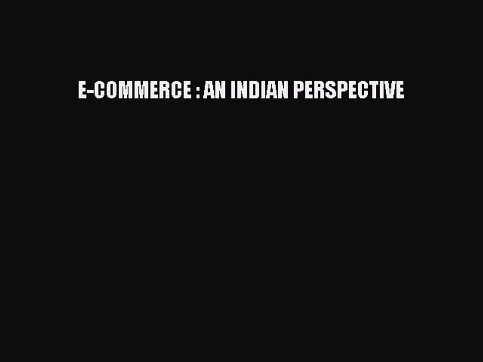 Read E-COMMERCE : AN INDIAN PERSPECTIVE PDF Online