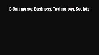Read E-Commerce: Business Technology Society PDF Free