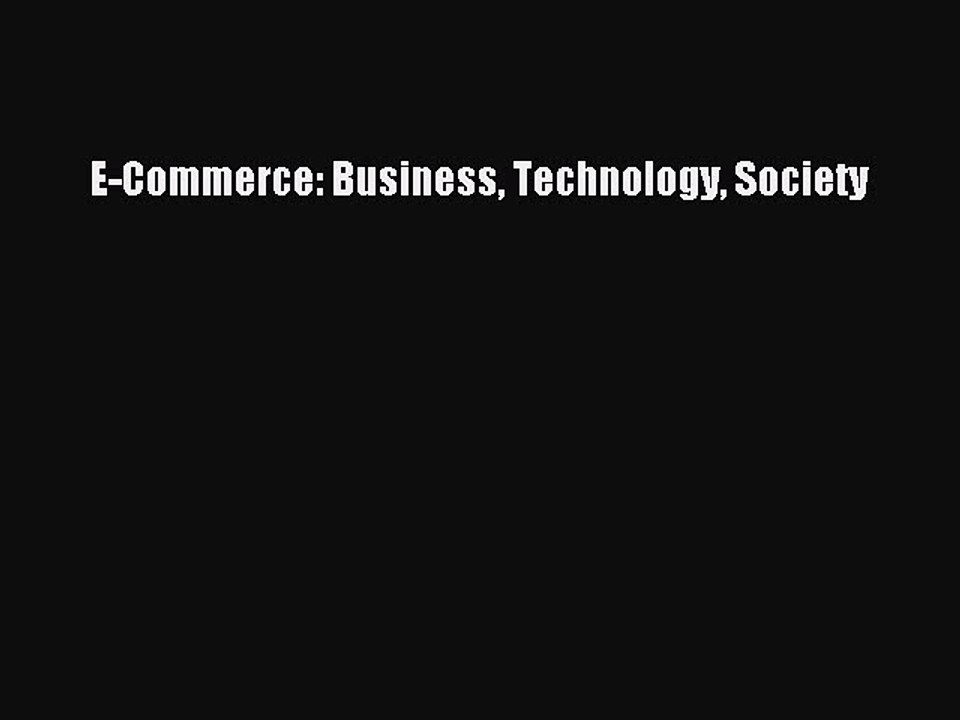 Download E-Commerce: Business Technology Society Ebook Free