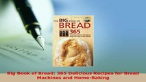 Download  Big Book of Bread 365 Delicious Recipes for Bread Machines and HomeBaking Download Full Ebook