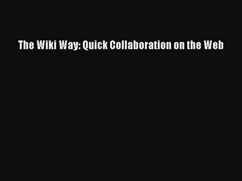 Download The Wiki Way: Quick Collaboration on the Web Ebook Online