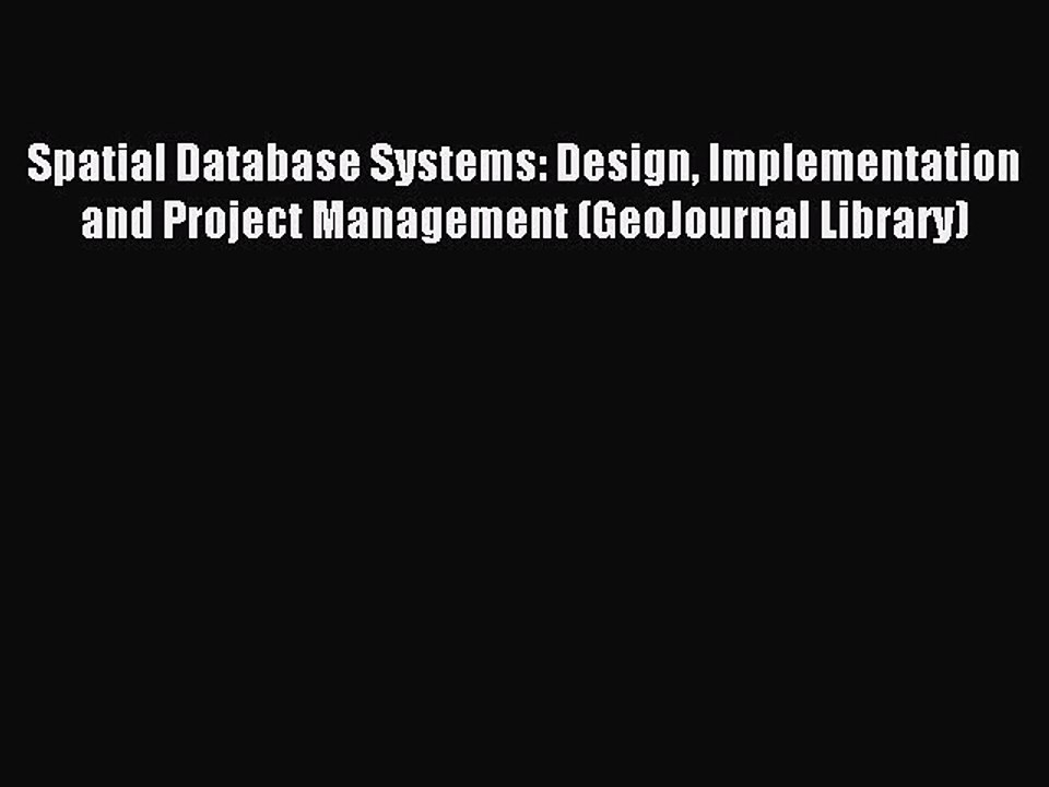 Read Spatial Database Systems: Design Implementation and Project Management (GeoJournal Library)