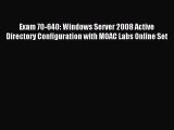 Read Exam 70-640: Windows Server 2008 Active Directory Configuration with MOAC Labs Online