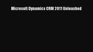 Read Microsoft Dynamics CRM 2011 Unleashed Ebook Free