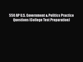 PDF 550 AP U.S. Government & Politics Practice Questions (College Test Preparation) Free Books