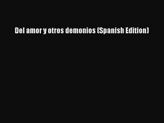PDF Del amor y otros demonios (Spanish Edition)  Read Online
