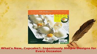 PDF  Whats New Cupcake Ingeniously Simple Designs for Every Occasion PDF Online