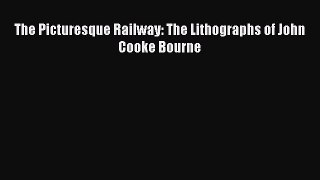 Read The Picturesque Railway: The Lithographs of John Cooke Bourne Ebook Free