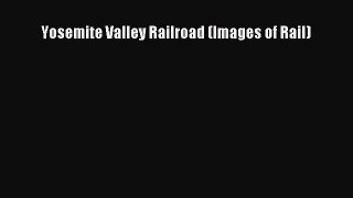 Read Yosemite Valley Railroad (Images of Rail) Ebook Free