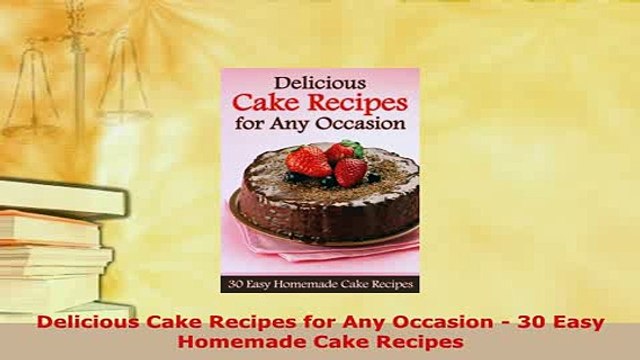 Download Delicious Cake Recipes for Any Occasion 30 Easy Homemade Cake Recipes Read Online