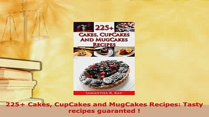 Download  225 Cakes CupCakes and MugCakes Recipes Tasty recipes guaranted  PDF Online