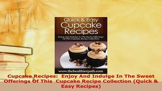 Download  Cupcake Recipes  Enjoy And Indulge In The Sweet Offerings Of This  Cupcake Recipe PDF Online