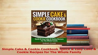 PDF  Simple Cake  Cookie Cookbook  Quick  Easy Cake  Cookie Recipes for The Whole Family Read Online
