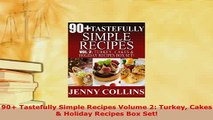 Download  90 Tastefully Simple Recipes Volume 2 Turkey Cakes  Holiday Recipes Box Set Download Online