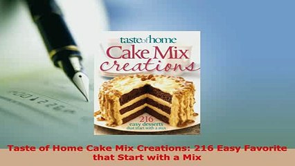 Download  Taste of Home Cake Mix Creations 216 Easy Favorite that Start with a Mix Download Online