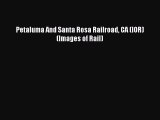 Download Petaluma And Santa Rosa Railroad CA (IOR) (Images of Rail) Ebook Online