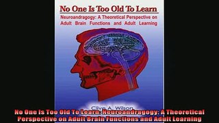 EBOOK ONLINE  No One Is Too Old To Learn Neuroandragogy A Theoretical Perspective on Adult Brain  DOWNLOAD ONLINE