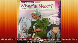 FREE PDF  Whats Next A Multilevel Phonics Approach for Esl Students Low Beginning Book 4  DOWNLOAD ONLINE