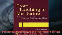 FREE DOWNLOAD  From Teaching to Mentoring Principles and Practice Dialogue and Life in Adult Education  BOOK ONLINE