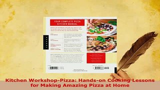 PDF  Kitchen WorkshopPizza Handson Cooking Lessons for Making Amazing Pizza at Home Read Full Ebook