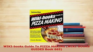 PDF  WIKIbooks Guide To PIZZA MAKING WIKIBOOKS GUIDES Book 665 Download Online