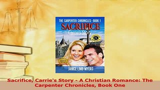 PDF  Sacrifice Carries Story  A Christian Romance The Carpenter Chronicles Book One Download Online