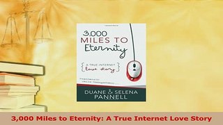 PDF  3000 Miles to Eternity A True Internet Love Story Download Online