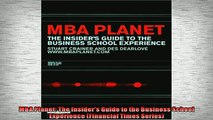 Free PDF Downlaod  MBA Planet The Insiders Guide to the Business School Experience Financial Times Series READ ONLINE