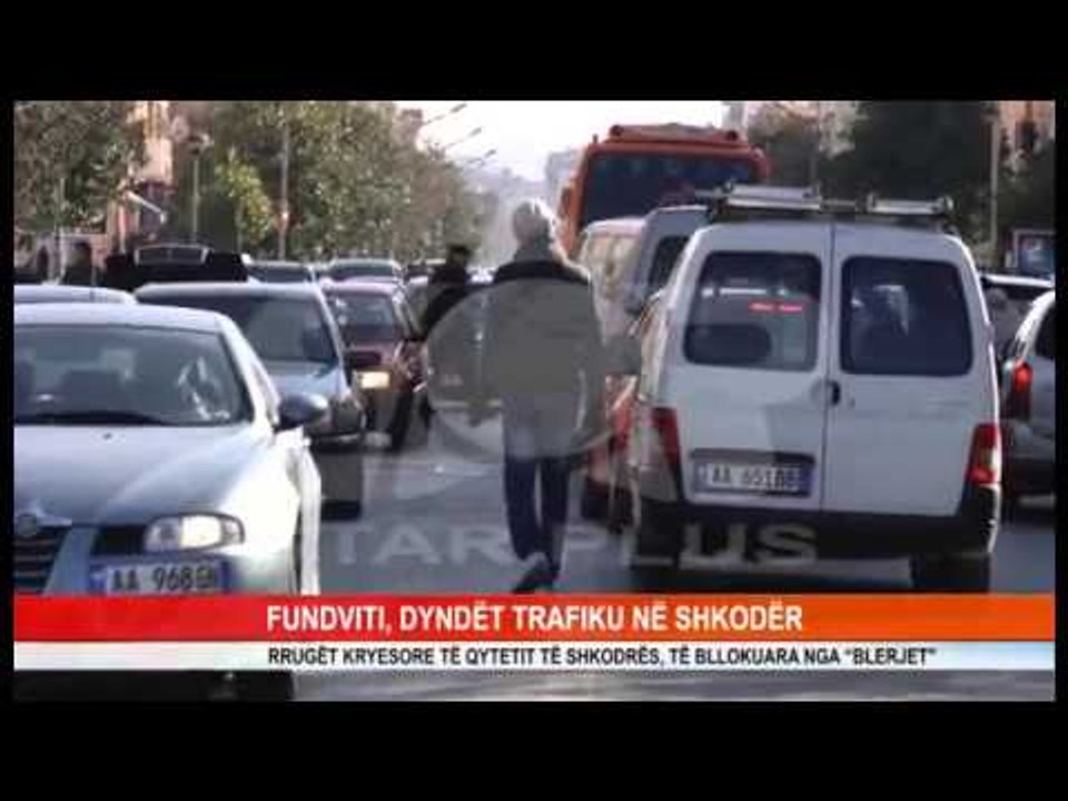 FUNDVITI, DYNDËT TRAFIKU NË SHKODËR