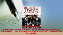 PDF  Business Leader Combat How To Get And Keep An Edge Over Your Competitors And Win On The Download Full Ebook