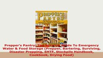 PDF  Preppers Pantry The Survival Guide To Emergency Water  Food Storage Prepper Bartering PDF Online