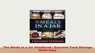 PDF  The Meals in a Jar Handbook Gourmet Food Storage Made Easy PDF Full Ebook