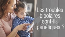 Les troubles bipolaires sont-ils génétiques ?