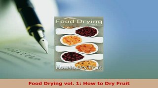 Download  Food Drying vol 1 How to Dry Fruit PDF Full Ebook