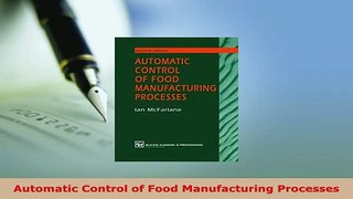 Download  Automatic Control of Food Manufacturing Processes Ebook