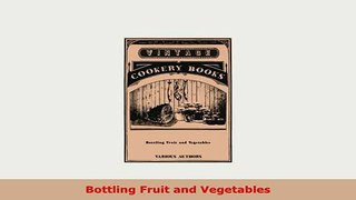 Download  Bottling Fruit and Vegetables Ebook