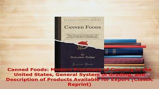 PDF  Canned Foods Modern Processes of Canning in the United States General System of Grading Read Online