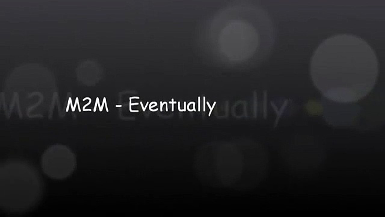 M2M - Eventually (With Lyrics)