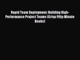Read Rapid Team Deployment: Building High-Performance Project Teams (Crisp Fifty-Minute Books)