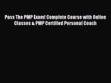 Read Pass The PMP Exam! Complete Course with Online Classes & PMP Certified Personal Coach