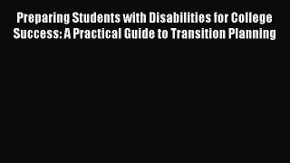 [Read book] Preparing Students with Disabilities for College Success: A Practical Guide to