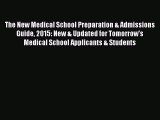 [Read book] The New Medical School Preparation & Admissions Guide 2015: New & Updated for Tomorrow's