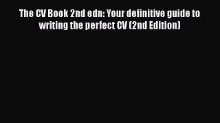 [Read book] The CV Book 2nd edn: Your definitive guide to writing the perfect CV (2nd Edition)