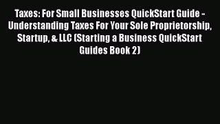 [Read book] Taxes: For Small Businesses QuickStart Guide - Understanding Taxes For Your Sole