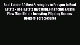 [Read book] Real Estate: 30 Best Strategies to Prosper in Real Estate - Real Estate Investing