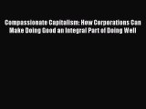 [Read book] Compassionate Capitalism: How Corporations Can Make Doing Good an Integral Part
