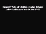 [Read book] University Vs. Reality: Bridging the Gap Between University Education and the Real