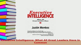 PDF  Executive Intelligence What All Great Leaders Have in Common Read Full Ebook