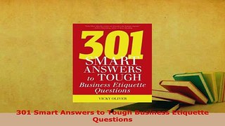 PDF  301 Smart Answers to Tough Business Etiquette Questions Download Online